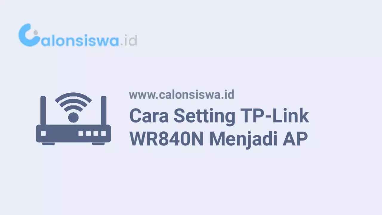 Cara Setting TP-Link Wireless N WR840N Menjadi Access Point
