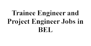 Trainee Engineer and Project Engineer Jobs in BEL