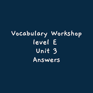 Vocabulary Workshop Level E Unit 3 Answers