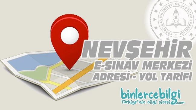 Nevşehir e-sınav merkezi adresi, Nevşehir ehliyet sınav merkezi nerede? Nevşehir e sınav merkezine nasıl gidilir?