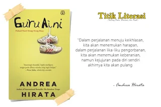 Dedikasi Sang Pendidik (Review  Novel Guru Aini karya Andrea Hirata)