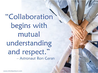 “Collaboration begins with mutual understanding and respect.” – Astronaut Ron Garan