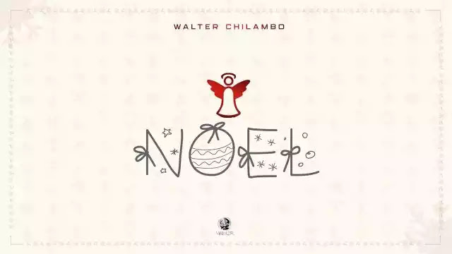 Walter chilambo - Noel
