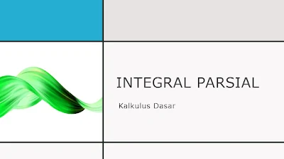 Integral Parsial dan Pembahasan Soal