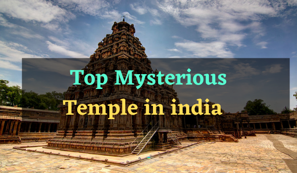 Top Mysterious Temple in india