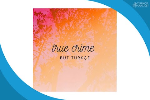 True Crime But Türkçe Podcast