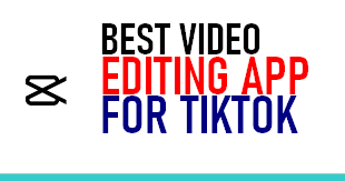 Best video editing App for TikTok | Download CapCut Apk