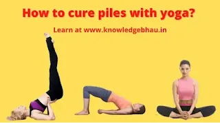 How to cure piles with yoga?