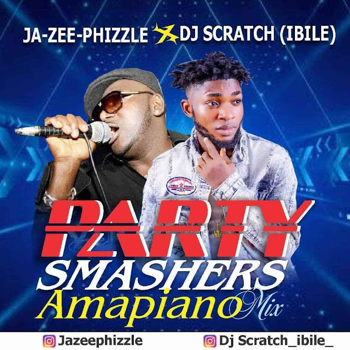 JA-ZEE PHIZZLE FT DJ SCRATCH (IBILE) – PARTY SMASHERS AMAPIANO MIX