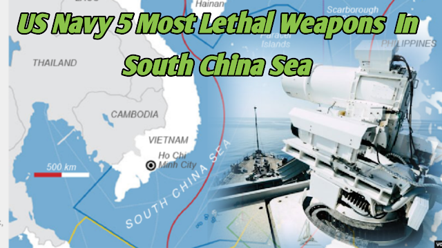 US Navy 5 most Lethal weapons system if war with China in South China sea