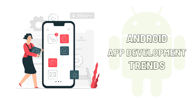 android app development trends