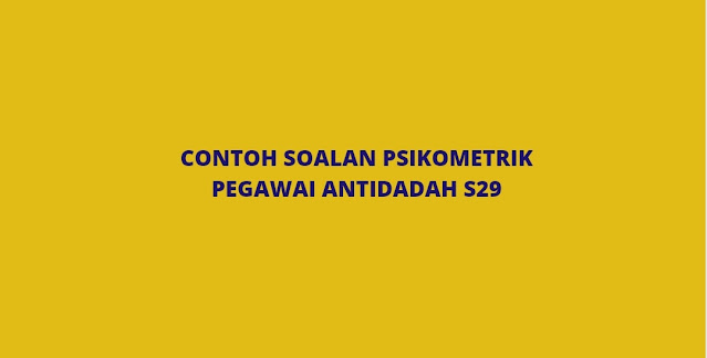 Contoh Soalan Psikometrik Pegawai Antidadah Gred S41 (2022)