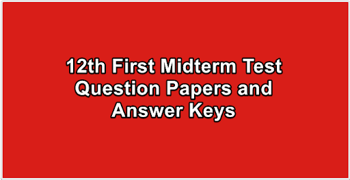 12th First Midterm Test Question Papers and Answer Keys