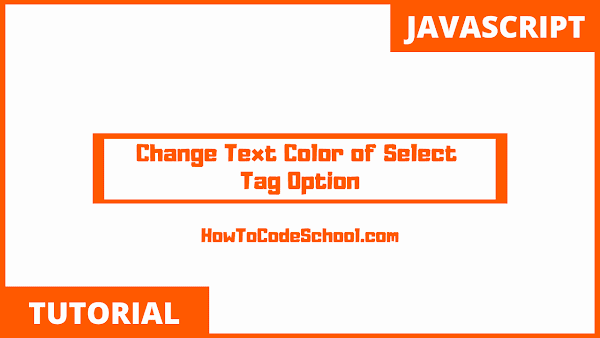 Change Text Color of Select Tag Option using JavaScript