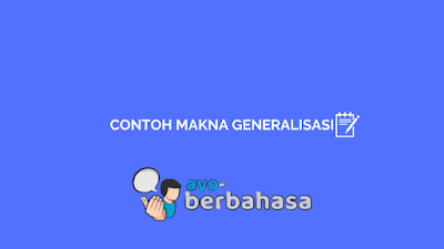 contoh makna generalisasi