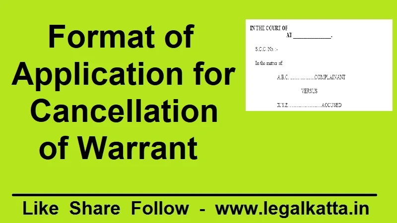format of application for cancellation of warrant,