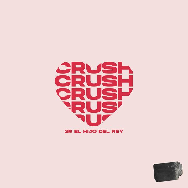 3R El Hijo Del Rey – Crush (Single) 2022