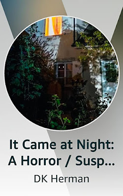 Kindle Vella cover for "It Came at Night: A Horror/Suspense Short Story" by DK Herman