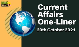 Current Affairs One-Liner: 20th October 2021