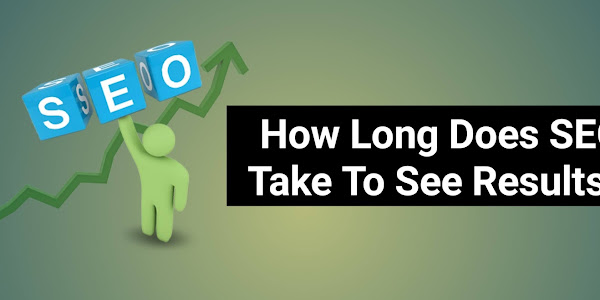 How Long Does SEO Take To See Results ?