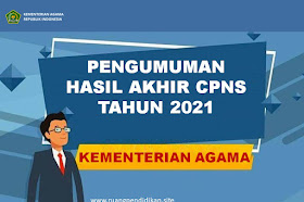 Pengumuman Hasil Akhir CPNS Kemenag Tahun Formasi 2021