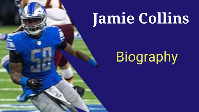 Jamie Collins Biography, Age, Height, Weight, net worth & Measurements