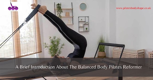 A Brief Introduction About The Balanced Body Pilates Reformer