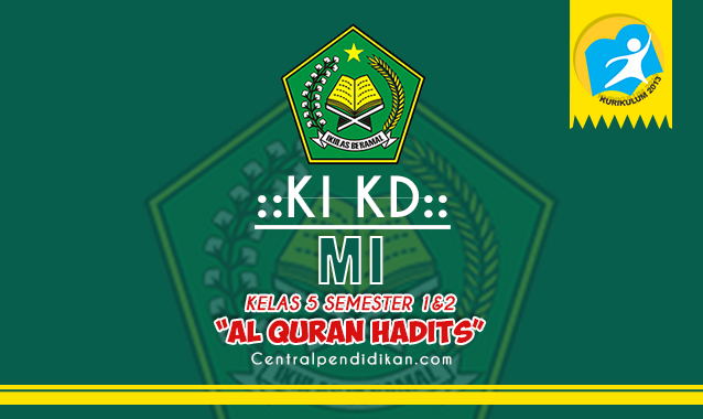 Pemetaan KI KD Al Quran Hadits Kelas 5 MI Revisi Tahun 2021/2022, Lengkap