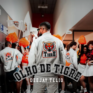 Deejay Telio – Olho de Tigre EP Baixar