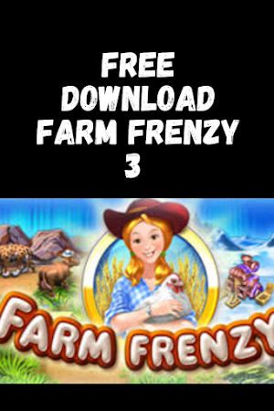 farm frenzy 3 free download full version for pc