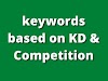 How do I choose my keywords based on KD & Competition? | Youneedinfoo