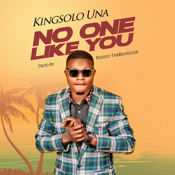 Kingsolo Una - No One Like You mp3 download