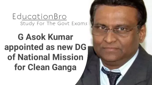 g-asok-kumar-takes-over-as-new-dg-of-national-mission-for-clean-ganga-daily-current-affairs-dose