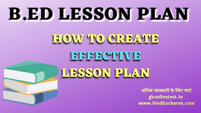 How to create a Teaching lesson plan for b.ed B.ed lesson plan formats 2022 Effective Lesson Plan for B.Ed