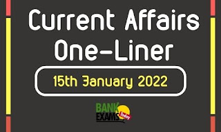 Current Affairs One-Liner: 15th January 2022