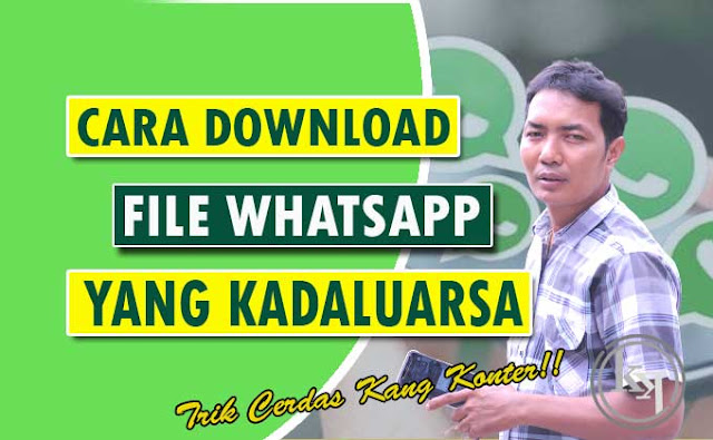 Cara Download File Whatsapp yang Kadaluarsa atau Lama