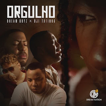 Dream Boyz - Orgulho (Feat. Dji Tafinha)