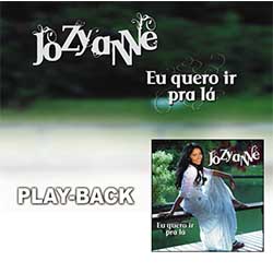 CD Eu Quero ir pra Lá (Playback) - Jozyanne