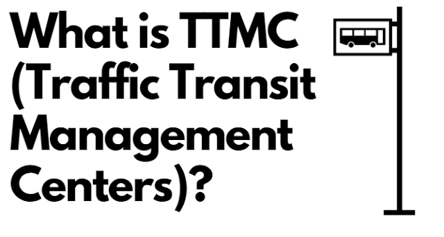 What is TTMC (Traffic Transit Management Centers)?