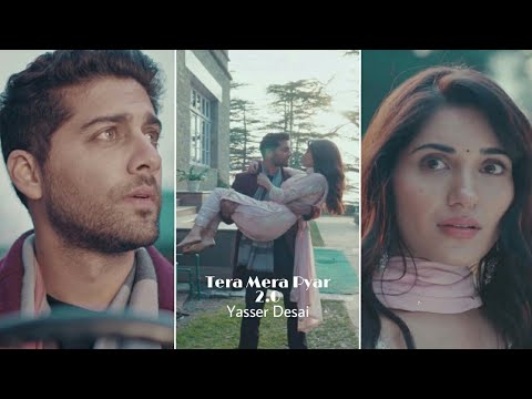 Tera Mera Pyar 2.0 Song Status Video Download – Yasser Desai