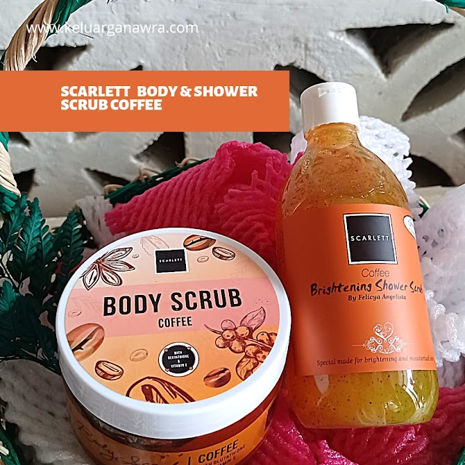  Review Scarlett Body Scrub Coffee dan Shower Scrub Coffee