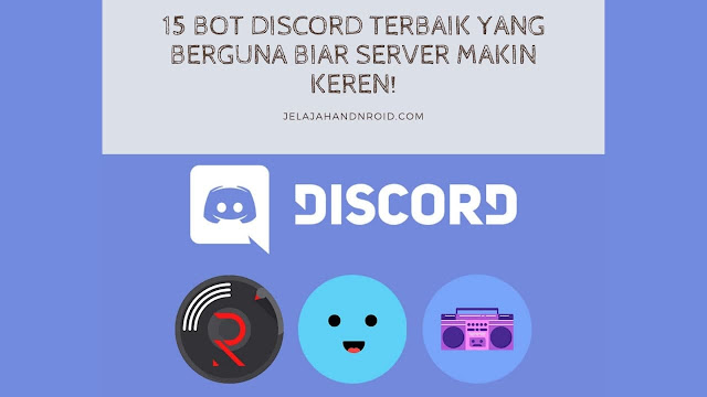15 Bot Discord Terbaik yang Berguna Biar Server Makin Keren!