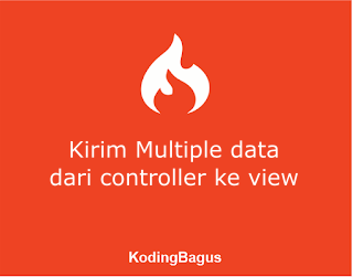Mengirim multiple data dari controller ke view di CodeIgniter