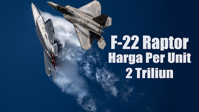 Pesawat Tempur F-22 Raptor Sejarah dan Kecanggihan, Harga per Unit 2Triliun