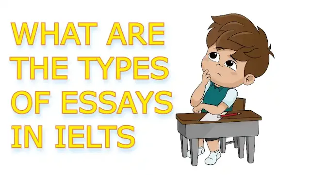 What are the Types of Essays in IELTS?