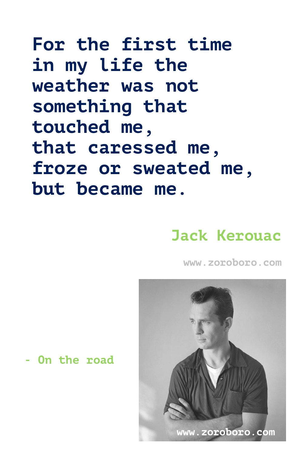 Jack Kerouac Quotes. Jack Kerouac Books Quotes. Jack Kerouac Poems. Jack Kerouac On the Road Quotes, The Dharma Bums Quotes & Big Sur (novel) Quotes. Jack Kerouac Quotes.