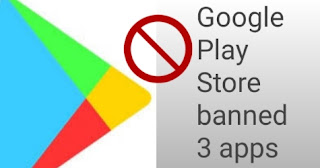 google banned 3 apps