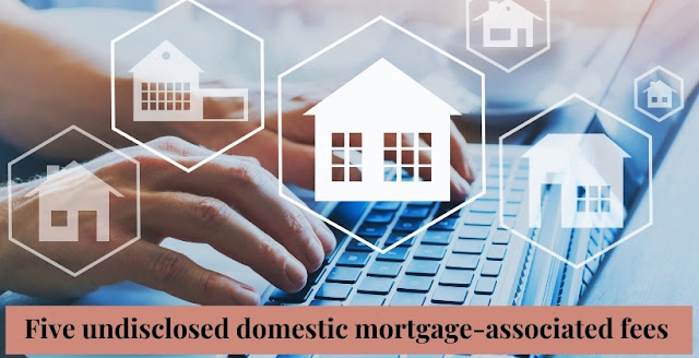 domestic mortgage associated fees