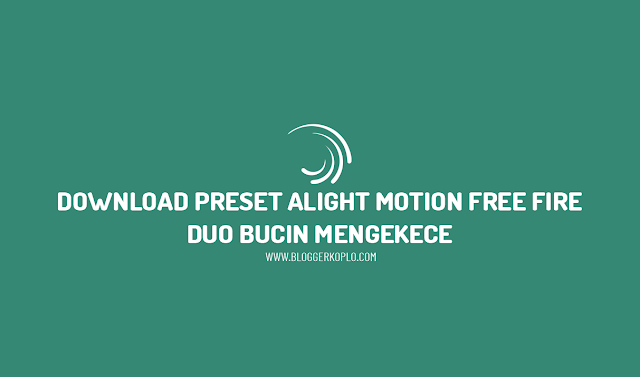 Download 10 Preset Alight Motion Free Fire (FF) Duo Bucin (Dibawah 5MB)