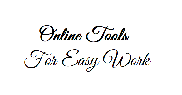 Online Tools - For Easy Work